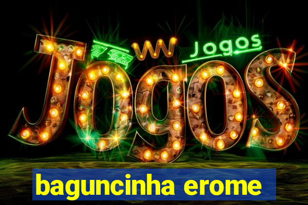 baguncinha erome